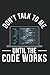 Don't Talk To Me Until The Code Works - Coder Programmer Notebook: Dotted Lined Programmer Journal