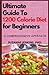 Ultimate Guide To 1200 Calorie Diet for Beginners: A Comprehensive Approach To High Calorie Diet Healthy Fast And Easy Recipes For Metabolism Boost