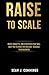 Raise To Scale: Ideas, Conc...