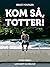 Kom så, Totter (Totter-bøge...