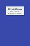 Weekly Planner: With 2022 - 2023 At-A-Glance Calendars