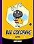 Bee Coloring Book by Janet Moore