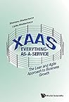 Xaas: Everything-as-a-service - The Lean And Agile Approach To Business Growth