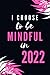 I Choose To Be Mindful In 2...