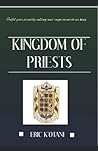Kingdom of Priests: Fulfill Your Priestly Calling and Reign on Earth as King Kingdom of Priests: Fulfill Your Priestly Calling and Reign on Earth as King