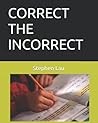 CORRECT THE INCORRECT