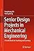 Senior Design Projects in Mechanical Engineering: A Guide Book for Teaching and Learning