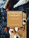 Homemade Therapy: A Cookbook From Heart to Table
