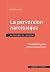 La perversion narcissique: Le triomphe de l’emprise (French Edition)