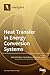 Heat Transfer in Energy Conversion Systems by Alessandro Mauro
