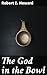 The God in the Bowl: Enrich...