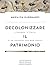 Decolonizzare il patrimonio by Maria Pia Guermandi