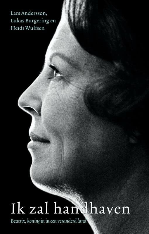 Ik zal handhaven: Beatrix, koningin in een veranderd land (Paperback)