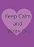 keep calm and write on note...