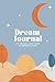 Dream Journal: A Diary for ...