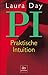 Praktische Intuition ( PI). Der sechste Sinn in Liebe, Partnerschaft und Beruf.