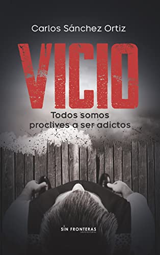 Vicio: Todos somos proclives a ser adictos (Kindle Edition)
