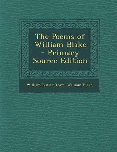 The Poems of William Blake - Primary Source Edition