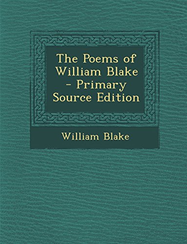 The Poems of William Blake - Primary Source Edition