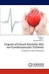 Impact of Heart Friendly Mix on Cardiovascular Patients: A Guide to Lower Cholesterol Impact of Heart Friendly Mix on Cardiovascular Patients: A Guide to Lower Cholesterol