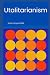 Utalitarianism by John Stuart Mill Utalitarianism by John Stuart Mill