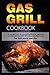 Gas grill cookbook: The gas...