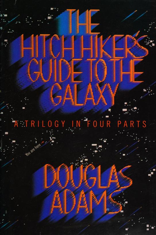The Hitchhiker's Guide to the Galaxy: A Trilogy in Four Parts