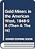 Gold Miners in the American...