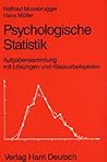 Psychologische Statistik. Aufgabensammlung mit Lösungen und Klausurbeispielen. (Lernmaterialien)