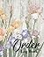 Order Log Book: Simple Order Tracker, Order Organizer for Small Business or Personal, Customer Order Tracker Notebook, Sales Order Planner. Beautiful Flowers Cover Design.