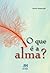 O Que E A Alma?