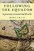 Following the Equator (Annotated): A Journey Around the World: 2020 New Edition