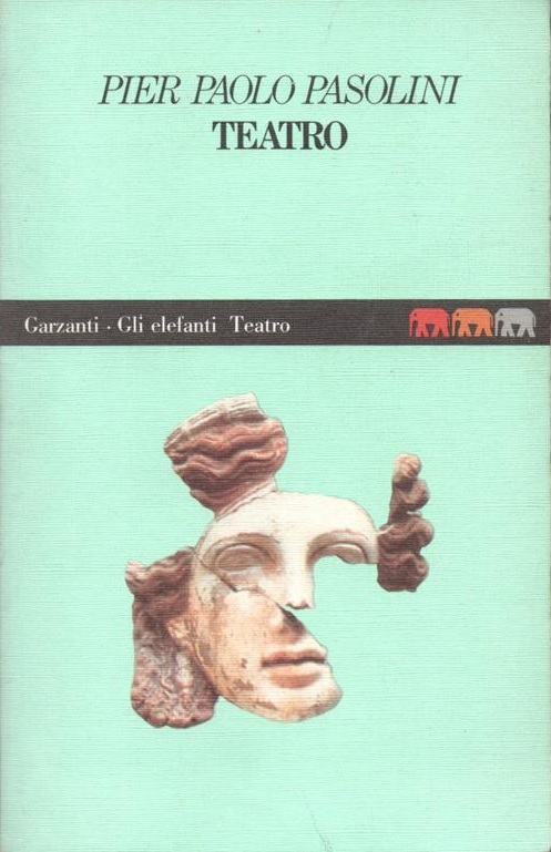 Teatro (Calderon - Affabulazione - Pilade - Porcile - Orgia - Bestia da stile)