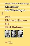 Klassiker der Theologie Bd. 2: Von Richard Simon bis Karl Rahner Klassiker der Theologie Bd. 2: Von Richard Simon bis Karl Rahner