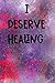 I deserve healing: An aweso...
