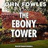 The Ebony Tower by John Fowles