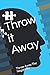 Throw it Away: Throw Away T...