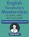 English Vocabulary Masterclass for TOEFL, TOEIC, IELTS and CE... by Jackie Bolen