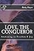 Love, The Conqueror