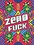 Zero Fuck: Funny Swear Word...
