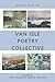 Van Isle Poetry Collective:...