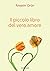 Il piccolo libro del vero a...