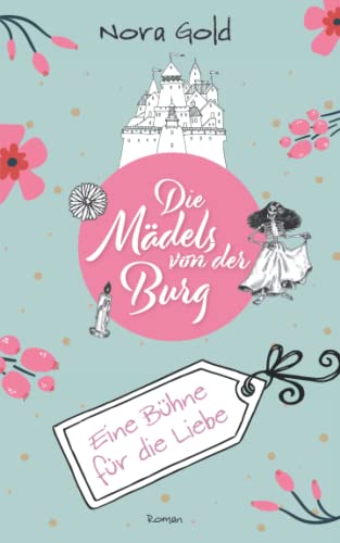 Die Mädels von der Burg - eine Bühne für die Liebe (German Edition)