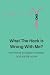What The Heck Is Wrong With Me? by Freddy Carrick