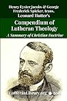Compendium of Lutheran Theology: A Summary of Christian Doctrine: Derived from the Word of God and Symbolical Books of the Evangelical Lutheran Church