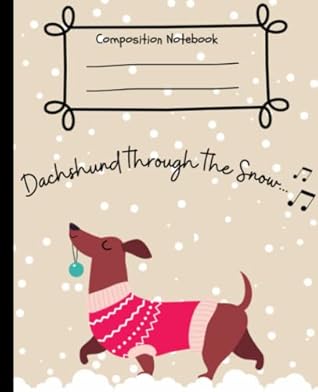 Dachshund Weiner Dog Composition Notebook: "Dachshund Through the Snow"