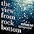 The View from Rock Bottom: ...