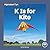 K Is for Kite