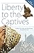 Liberty to the Captives wit...