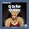Q Is for Queen by Meg Gaertner